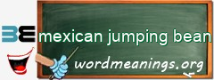 WordMeaning blackboard for mexican jumping bean